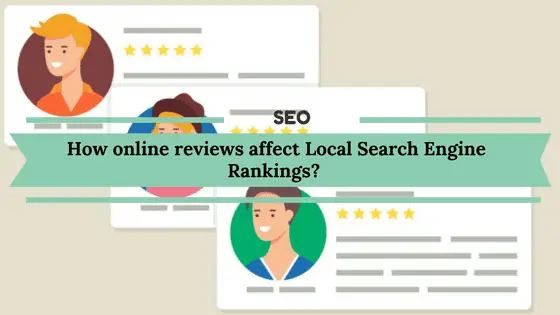 Read more about the article How online reviews affect Local Search Engine Rankings?