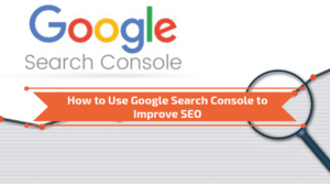 Read more about the article How to Use Google Search Console to Improve SEO