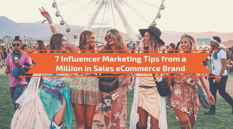 You are currently viewing 7 Influencer Marketing Tips from a Million in Sales eCommerce Brand