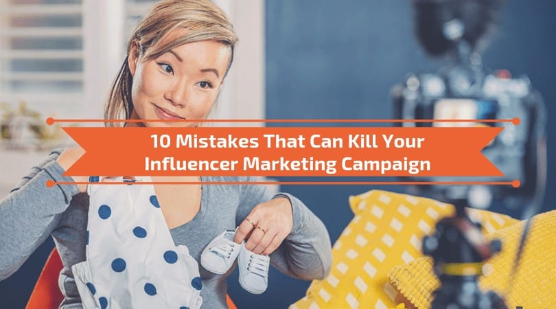 Top X List Post Example: 10 Mistakes That Can Kill Your Influencer Marketing Campaign