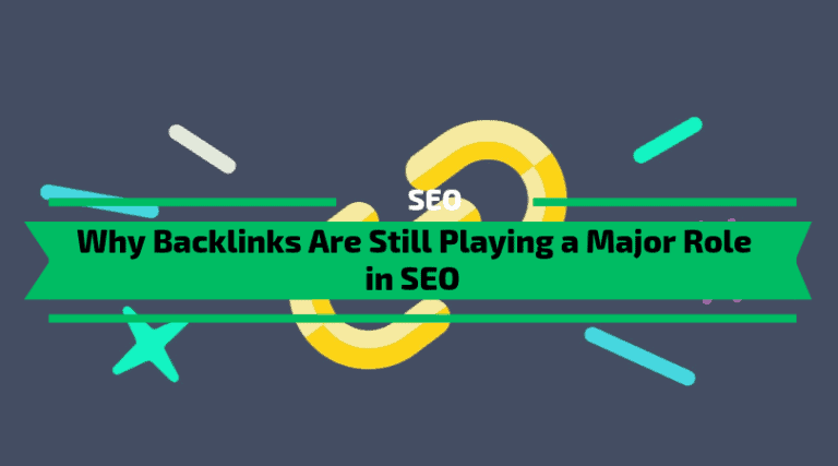 Read more about the article Why Backlinks Are Still Playing a Major Role in SEO