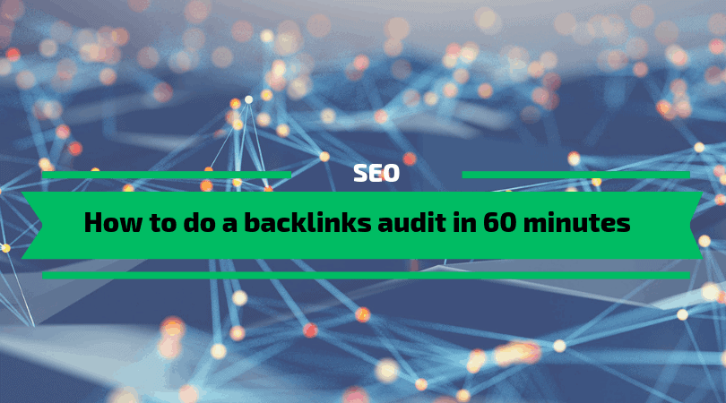 You are currently viewing How to do a backlinks audit in 60 minutes [2021 Complete Guide]