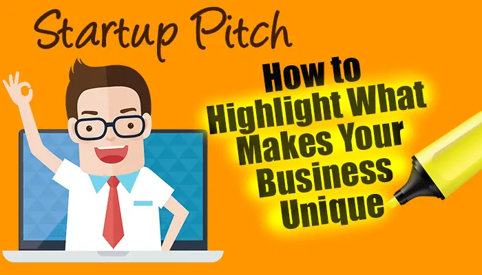 Read more about the article Startup Pitch – How to Highlight What Makes Your Business Unique