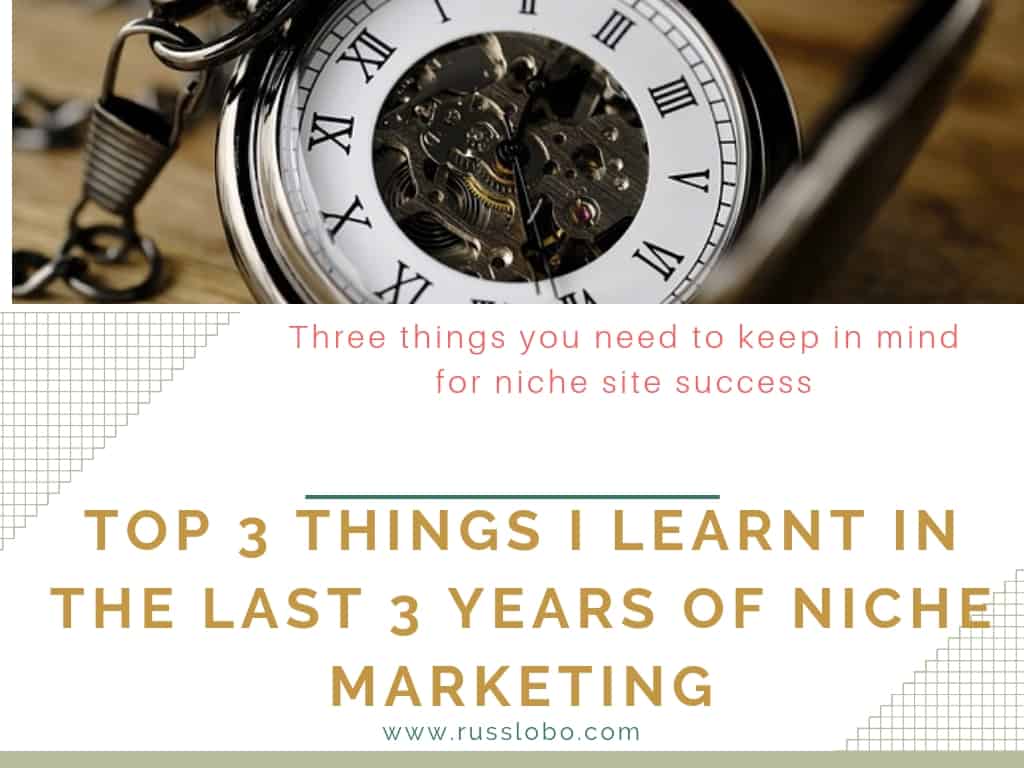 Top 3 Things I Learn In The Last 3 Years Of Niche Marketing