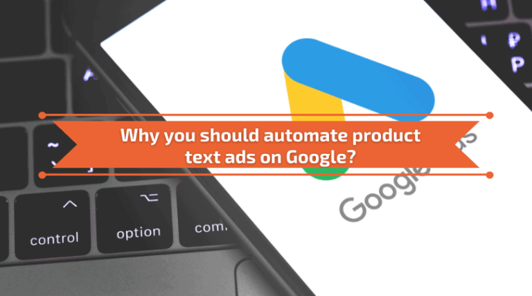 Read more about the article Why you should automate product text ads on Google?