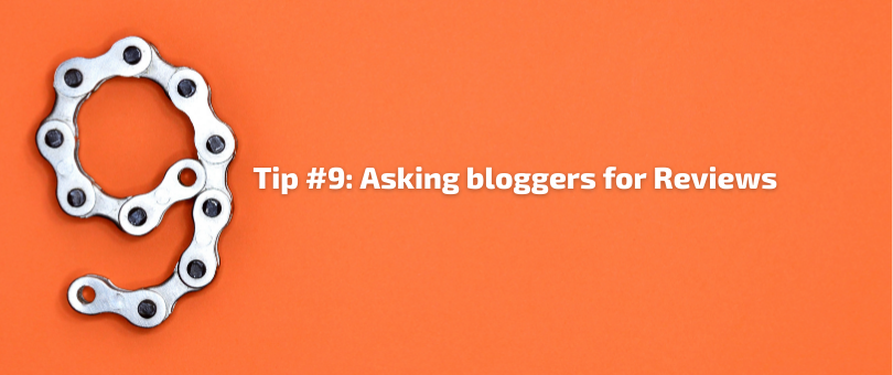 Tip #9 - Asking bloggers for Reviews