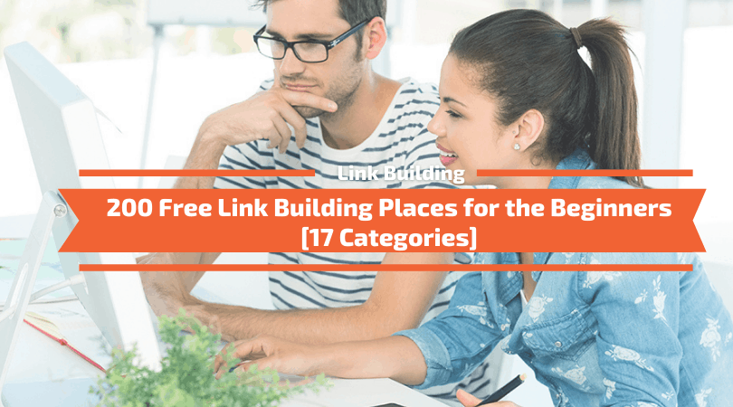 You are currently viewing 200 Free Link Building Places for the Beginners [17 Categories]