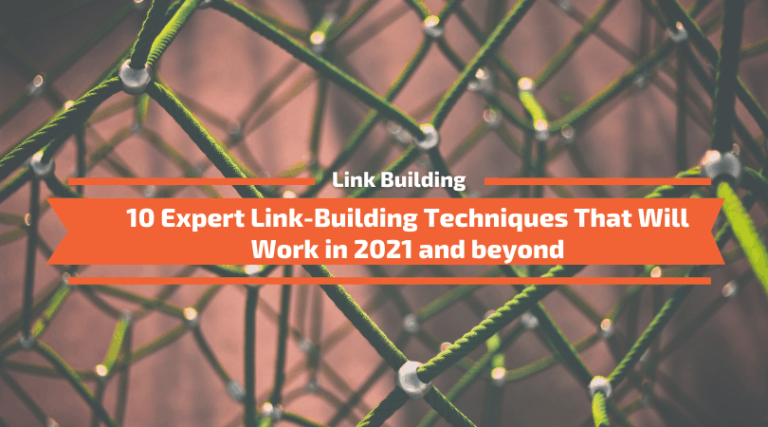 Read more about the article 10 Link-Building Techniques That Will Work in 2021 and beyond