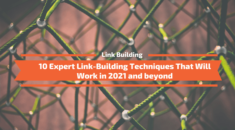 You are currently viewing 10 Link-Building Techniques That Will Work in 2021 and beyond