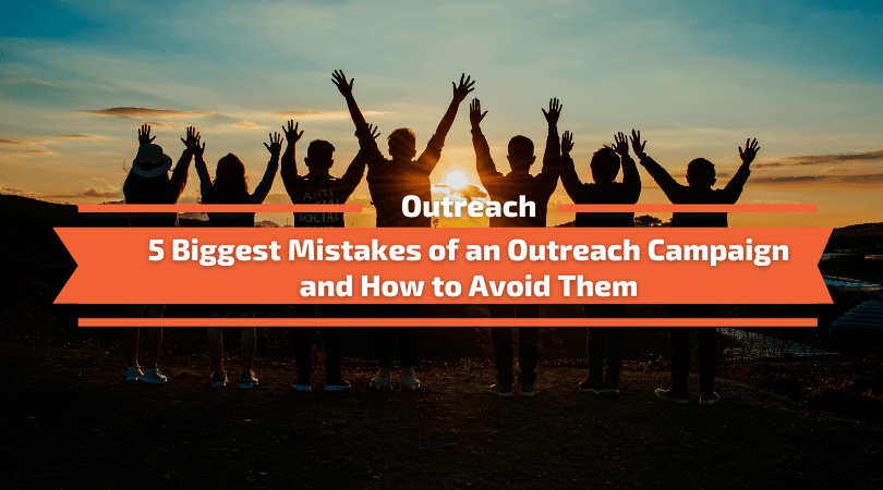 You are currently viewing 5 Biggest Mistakes of Outreach Campaign and How to Avoid Them