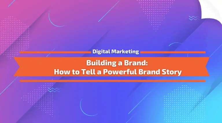 Read more about the article Building a Brand: How to Tell a Powerful Brand Story