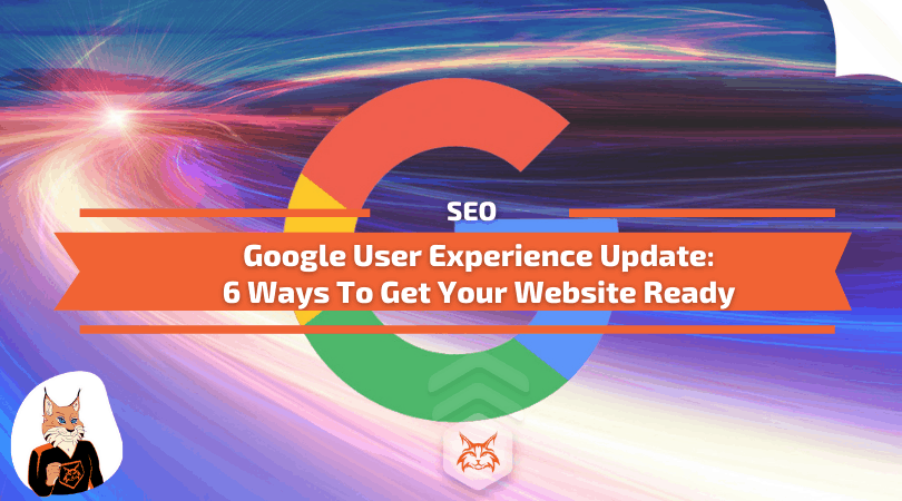 You are currently viewing Google User Experience Update – 6 Ways To Get Your Website Ready