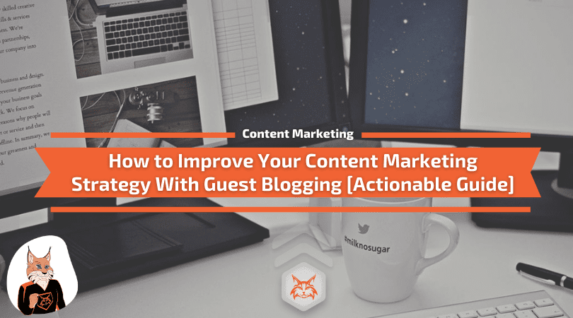 You are currently viewing How to Improve Your Content Marketing Strategy With Guest Blogging