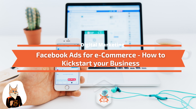 You are currently viewing Facebook Ads for eCommerce – How to Kickstart your Business