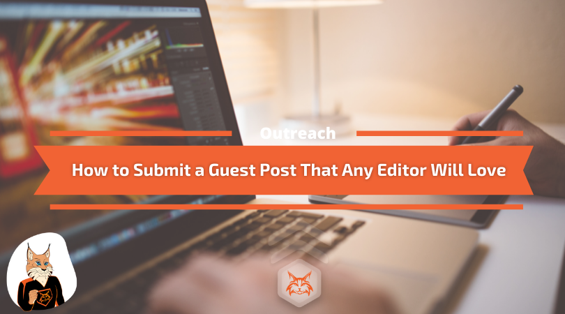 You are currently viewing How to Submit a Guest Post That Any Editor Will Love