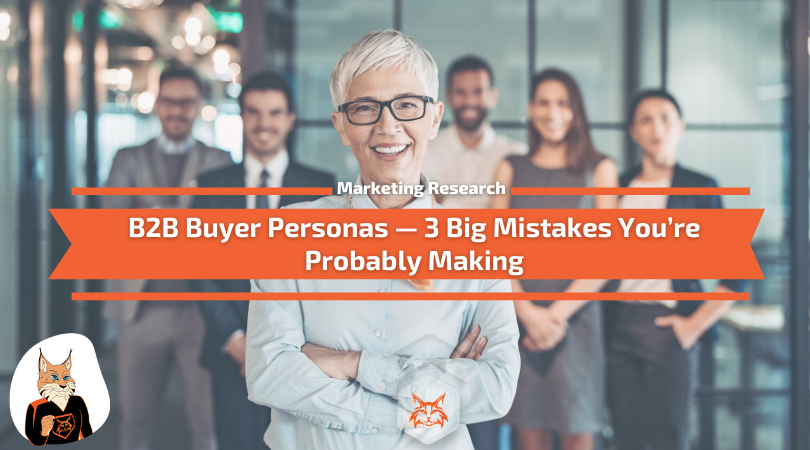 You are currently viewing B2B Buyer Personas — 3 Big Mistakes You’re Probably Making