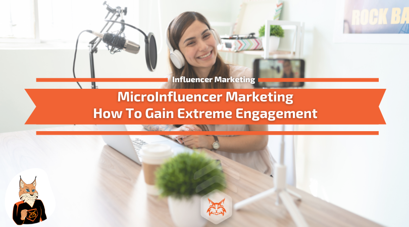 You are currently viewing MicroInfluencer Marketing: How To Gain Extreme Engagement